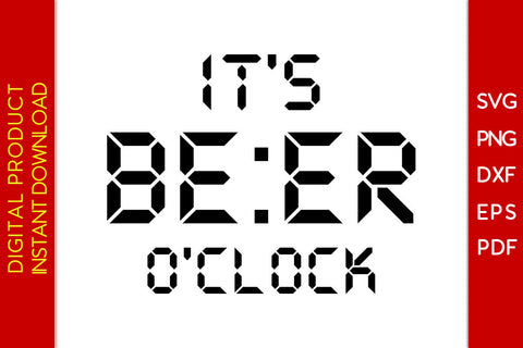 It's Beer O'clock Beer SVG PNG PDF Cut File SVG Creativedesigntee 