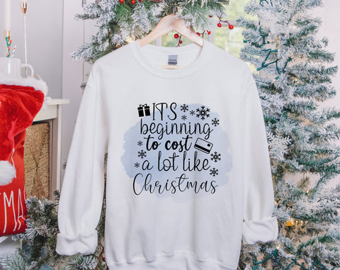It's Beginning To Cost A Lot Like Christmas PNG, Funny Christmas Quote PNG, Funny Christmas Shirt PNG Sublimation HappyDesignStudio 