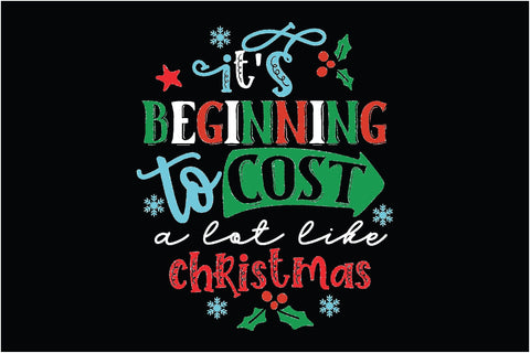 It's Beginning To Cost A Lot Like Christmas Sublimation Creativeart88 