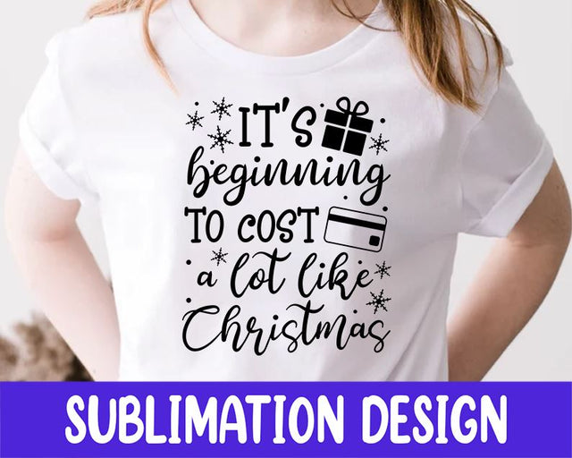 It's Beginning To Cost A Lot Like Christmas Sublimation Design Sublimation iStyleDesign 