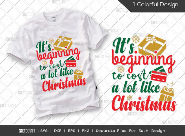 Its Beginning To Cost A Lot Like Christmas SVG Cut File | Christmas Gift Svg | Christmas Beginning Svg | Santa Svg | Family Christmas Svg | Merry Christmas Svg | Christmas T-shirt Design SVG ETC Craft 