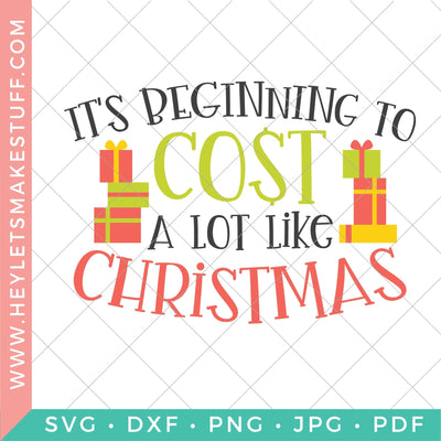 It's Beginning to Cost A Lot Like Christmas SVG Hey Let's Make Stuff 
