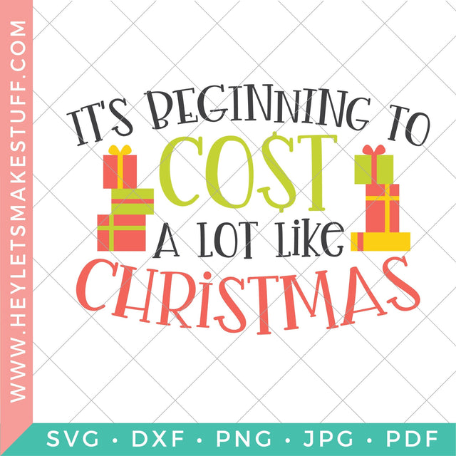It's Beginning to Cost A Lot Like Christmas SVG Hey Let's Make Stuff 