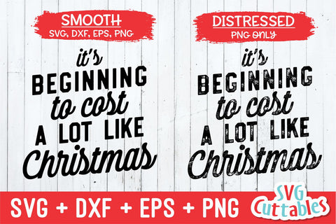 It's Beginning to Cost A Lot Like svg - Christmas svg - Cut File - svg - eps - dxf - png - Funny - Silhouette - Cricut file - Digital File SVG Svg Cuttables 