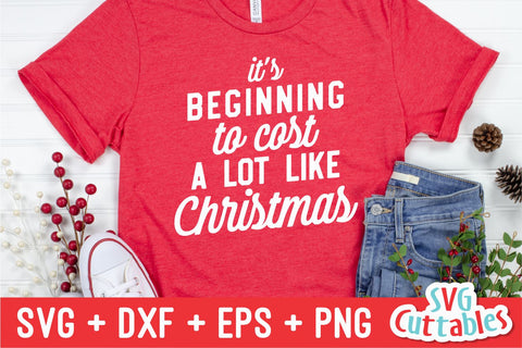 It's Beginning to Cost A Lot Like svg - Christmas svg - Cut File - svg - eps - dxf - png - Funny - Silhouette - Cricut file - Digital File SVG Svg Cuttables 