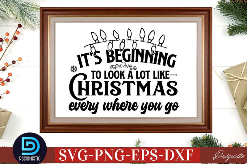 It's beginning to look a lot like Christmas every where you go SVG SVG DESIGNISTIC 
