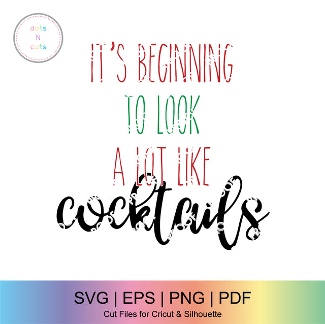 It's Beginning To Look A Lot Like Cocktails SVG Dots N Cuts 
