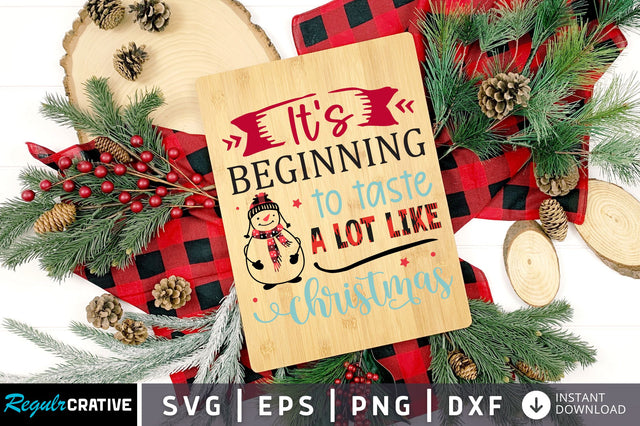 Its beginning to taste a lot like christmas SVG Design SVG Regulrcrative 