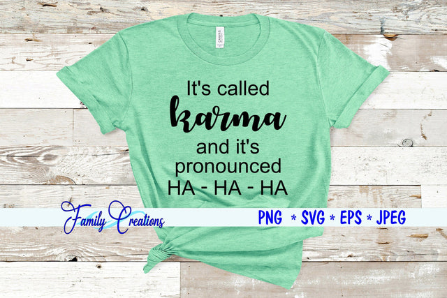 It's called Karma and its pronounced Ha-Ha-Ha SVG Family Creations 