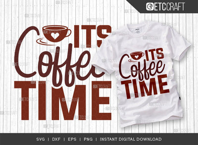 Its Coffee Time SVG Cut File, Caffeine Svg, Coffee Time Svg, Coffee Quotes, Coffee Cutting File, TG 01660 SVG ETC Craft 