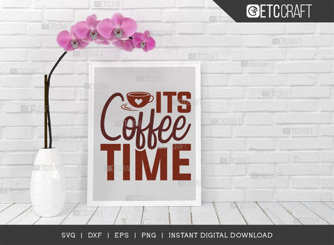 Its Coffee Time SVG Cut File, Caffeine Svg, Coffee Time Svg, Coffee Quotes, Coffee Cutting File, TG 01660 SVG ETC Craft 