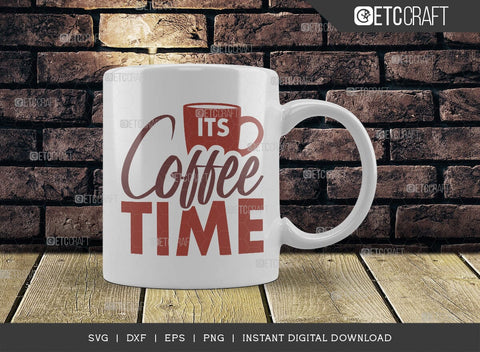 Its Coffee Time SVG Cut File, Coffee Svg, Coffee Party Svg, Coffee Life, Coffee Quotes, ETC T00535 SVG ETC Craft 