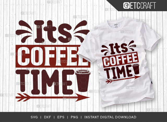 Its Coffee Time SVG Cut File, Coffee Svg, Coffee Party Svg, Coffee Life, Coffee Quotes, ETC T00535 SVG ETC Craft 