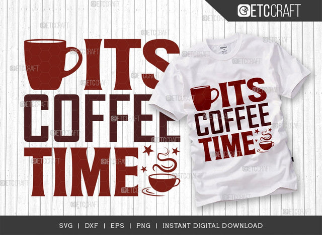 Its Coffee Time SVG Cut File, Coffee Svg, Coffee Party Svg, Coffee Life, Coffee Quotes, ETC T00535 SVG ETC Craft 