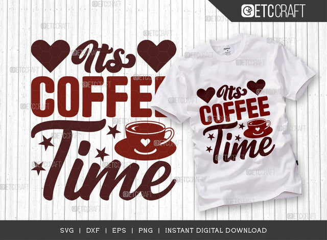 Its Coffee Time SVG Cut File, Coffee Svg, Coffee Party Svg, Coffee Life, Coffee Quotes, ETC T00535 SVG ETC Craft 