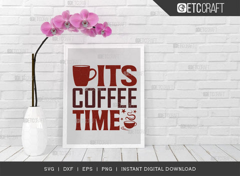 Its Coffee Time SVG Cut File, Coffee Svg, Coffee Party Svg, Coffee Life, Coffee Quotes, ETC T00535 SVG ETC Craft 