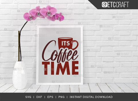 Its Coffee Time SVG Cut File, Coffee Svg, Coffee Party Svg, Coffee Life, Coffee Quotes, ETC T00535 SVG ETC Craft 