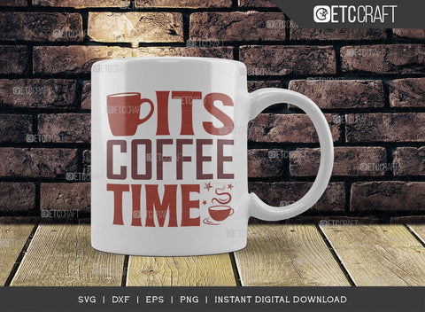 Its Coffee Time SVG Cut File, Coffee Svg, Coffee Party Svg, Coffee Life, Coffee Quotes, ETC T00535 SVG ETC Craft 