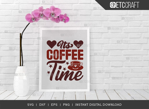 Its Coffee Time SVG Cut File, Coffee Svg, Coffee Party Svg, Coffee Life, Coffee Quotes, ETC T00535 SVG ETC Craft 
