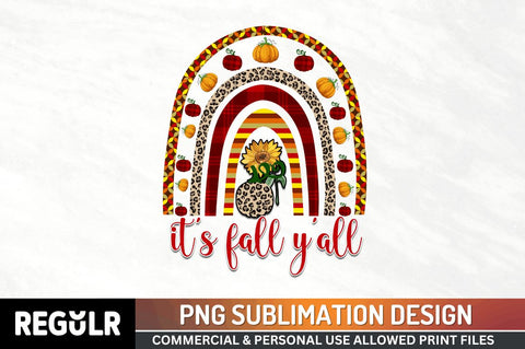 It's fall y'all Sublimation PNG, Sublimation Fall Design Sublimation Regulrcrative 