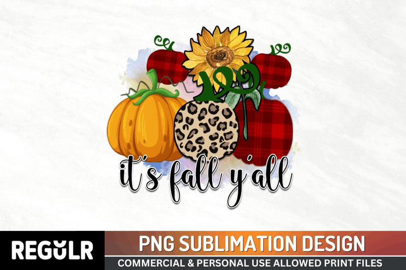 It's fall y'all Sublimation PNG, Sublimation Fall Design Sublimation Regulrcrative 