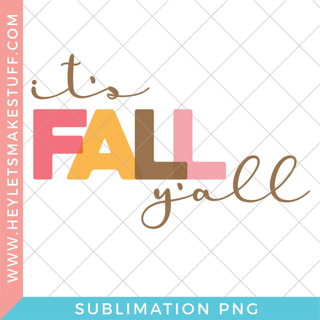 It's Fall Y'all - Sublimation Sublimation Hey Let's Make Stuff 