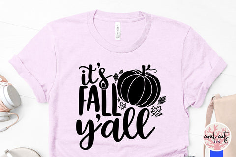 Its Fall Y'all – Thanksgiving SVG EPS DXF PNG Cutting Files SVG CoralCutsSVG 