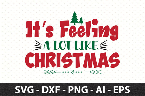 Its Feeling a Lot Like Christmas svg SVG orpitasn 