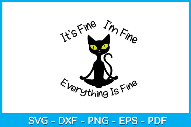 It's Fine I'm Fine Everything Is Fine Funny Cat SVG PNG PDF Cut File SVG Creativedesigntee 