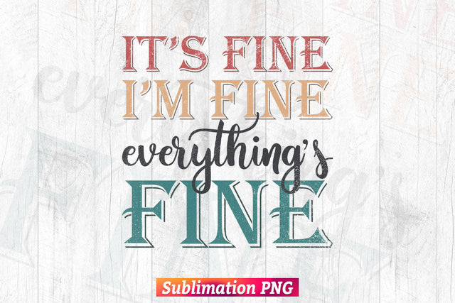 It's Fine I'm Fine Everything's Fine Retro Vintage T shirt Design Png Sublimation Printable Files Sublimation DesignDestine 