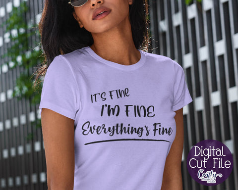 It's Fine I'm Fine Everything's Fine svg - Funny Cut File SVG Crafty Mama Studios 