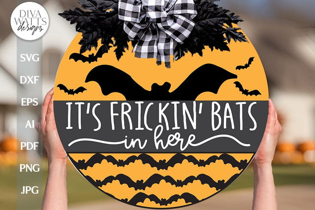 It's Frickin' Bats In Here SVG For Halloween Bat SVG For Front Door Sign For Halloween Freaking Bats SVG Door Hanger Halloween Bats svg SVG Diva Watts Designs 
