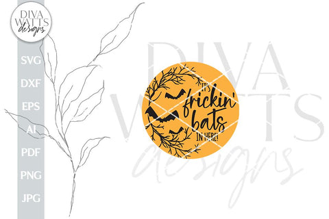 It's Frickin Bats In Here SVG For Halloween Door Hanger Bats In Here SVG I Love Halloween Bats SVG For Halloween Front Door Sign svg SVG Diva Watts Designs 