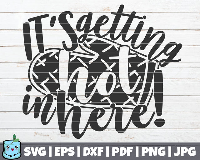 It's Getting Hot In Here SVG MintyMarshmallows 