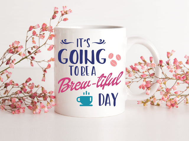 It's Going To Be A Brew-Tiful Day SVG SVG Caffeinated SVGs 