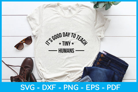 It’s Good Day To Teach Tiny Humans Trending SVG PNG PDF Cut File SVG Creativedesigntee 
