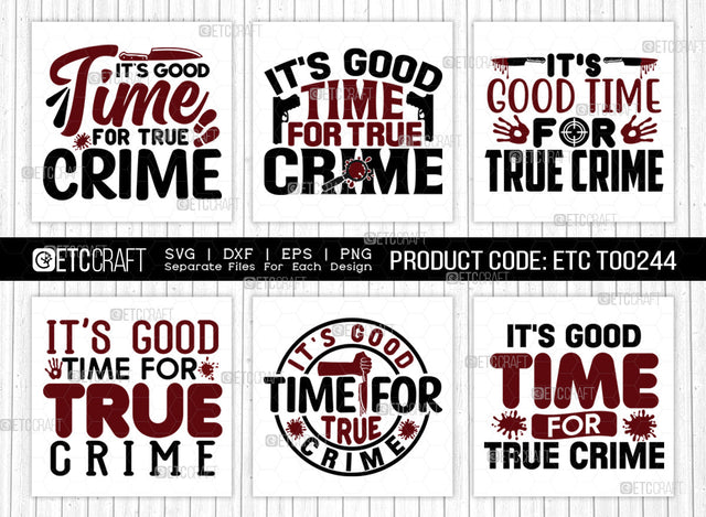 Its Good Time For True Crime SVG Bundle, Criminal Minds Svg, Crime Show Svg, Murder Shows Svg, Serial Killer Svg, Crime Quotes, ETC T00244 SVG ETC Craft 