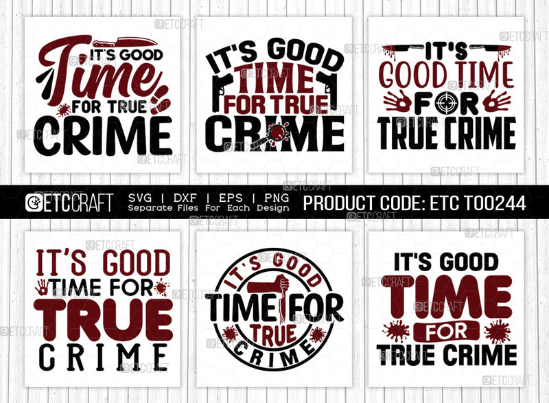 Its Good Time For True Crime SVG Bundle, Criminal Minds Svg, Crime Show Svg, Murder Shows Svg, Serial Killer Svg, Crime Quotes, ETC T00244 SVG ETC Craft 