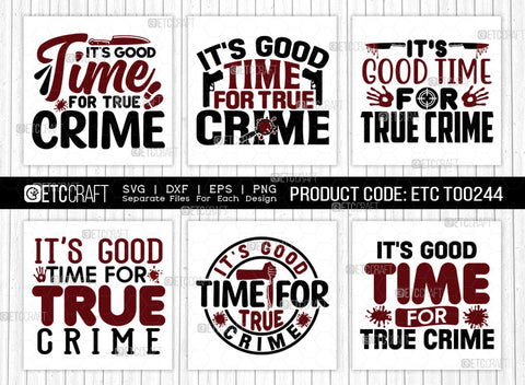 Its Good Time For True Crime SVG Bundle, Criminal Minds Svg, Crime Show Svg, Murder Shows Svg, Serial Killer Svg, Crime Quotes, ETC T00244 SVG ETC Craft 