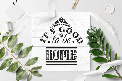 Its good to be home Quotes & Sayings Cut Files Family SVG SVG Zoya Miller 