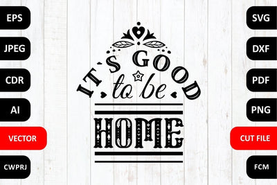 Its good to be home Quotes & Sayings Cut Files Family SVG SVG Zoya Miller 