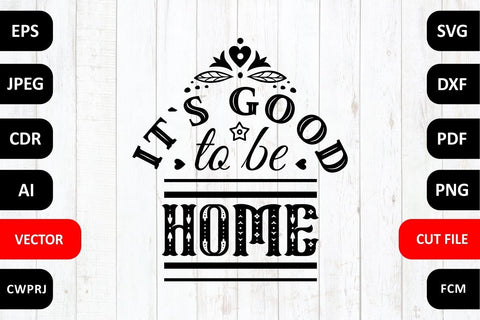 Its good to be home Quotes & Sayings Cut Files Family SVG SVG Zoya Miller 