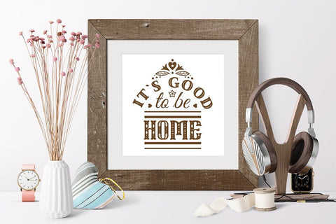 Its good to be home Quotes & Sayings Cut Files Family SVG SVG Zoya Miller 