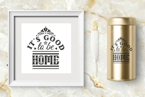 Its good to be home Quotes & Sayings Cut Files Family SVG SVG Zoya Miller 