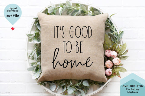 It's Good to Be Home -SVG Cut File SVG Lettershapes 