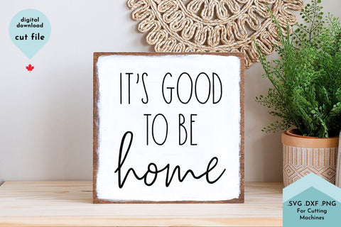 It's Good to Be Home -SVG Cut File SVG Lettershapes 