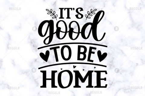 Its good to be home SVG SVG Regulrcrative 