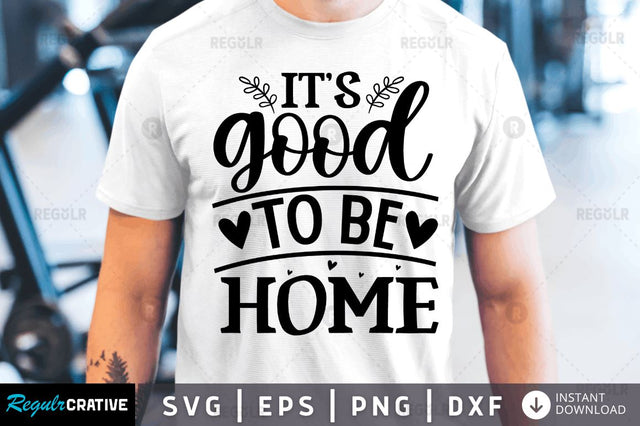 Its good to be home SVG SVG Regulrcrative 
