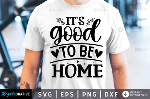 Its good to be home SVG SVG Regulrcrative 