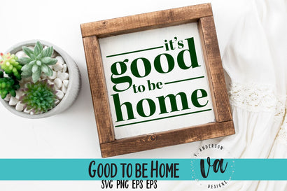 It's Good to be Home SVG SVG V. Anderson Designs 